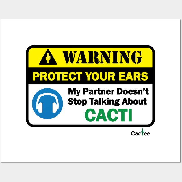 WARNING! My Partner Doesn't Stop Talking About Cacti Wall Art by Cactee